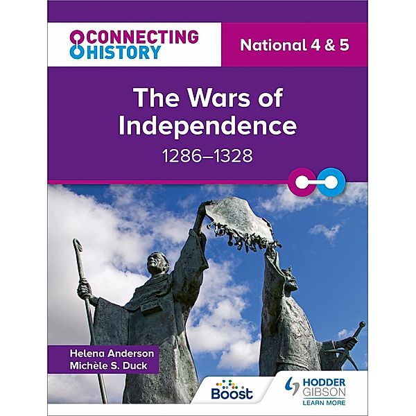 Connecting History: National 4 & 5 The Wars of Independence, 1286-1328, Michèle Sine Duck, Helena Anderson
