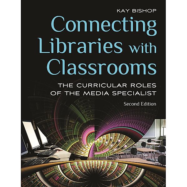 Connecting Libraries with Classrooms, Kay Bishop
