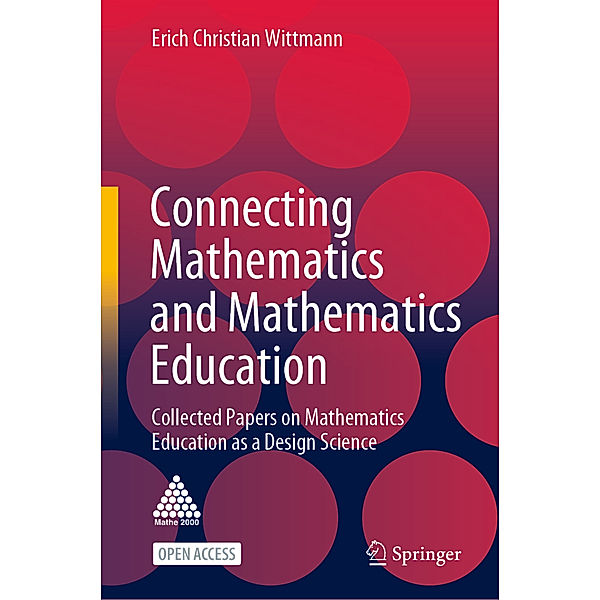 Connecting Mathematics and Mathematics Education, Erich Christian Wittmann