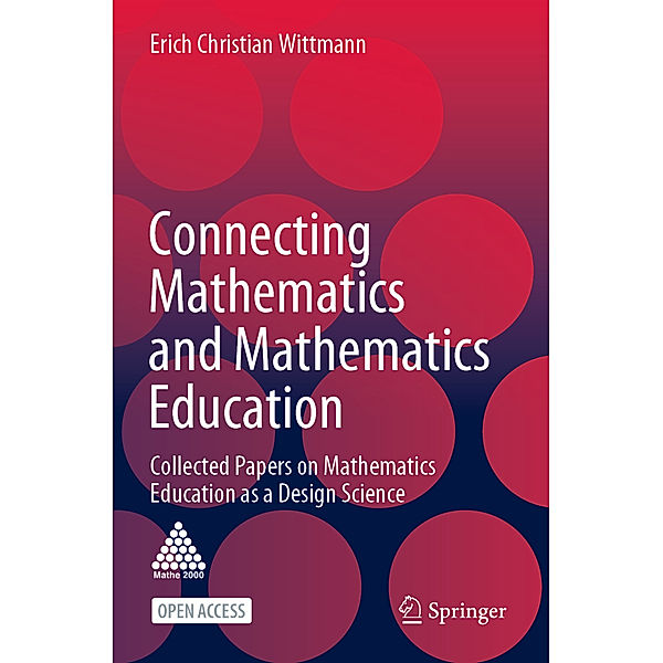 Connecting Mathematics and Mathematics Education, Erich Christian Wittmann