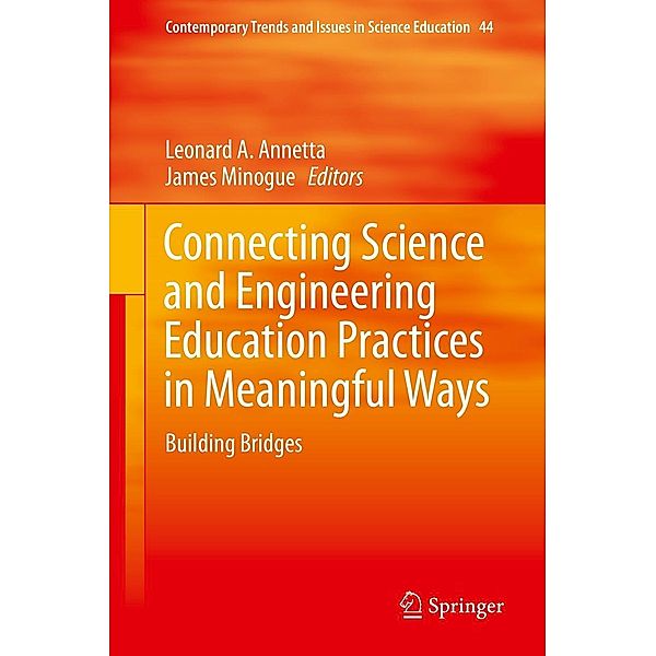 Connecting Science and Engineering Education Practices in Meaningful Ways / Contemporary Trends and Issues in Science Education Bd.44