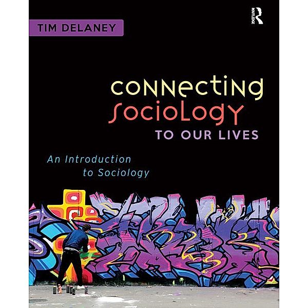 Connecting Sociology to Our Lives, Tim Delaney