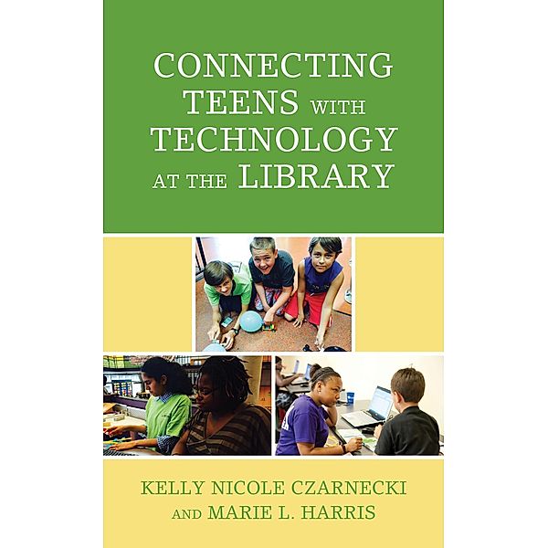 Connecting Teens with Technology at the Library / Teen Librarian Bookshelf, Kelly Nicole Czarnecki, Marie L. Harris