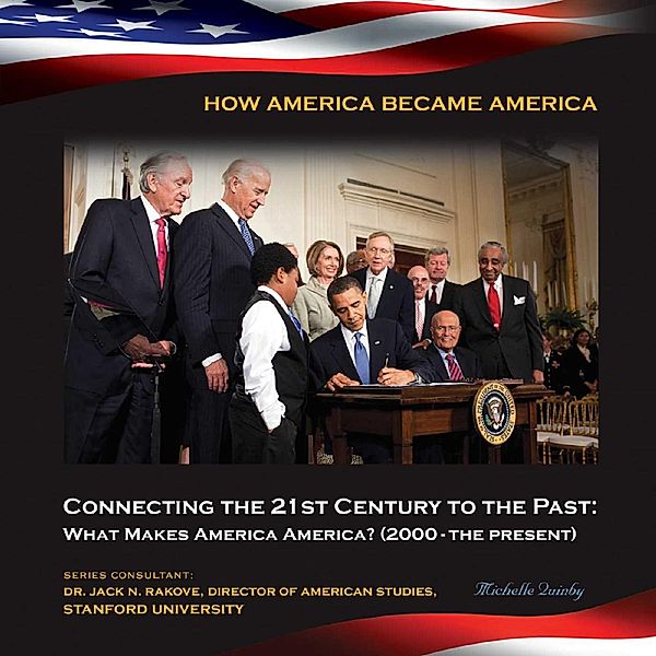 Connecting the 21st Century to the Past: What Makes America America? (2000-the p, Michelle Quinby