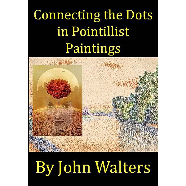 Connecting the Dots in Pointillist Paintings, John Walters