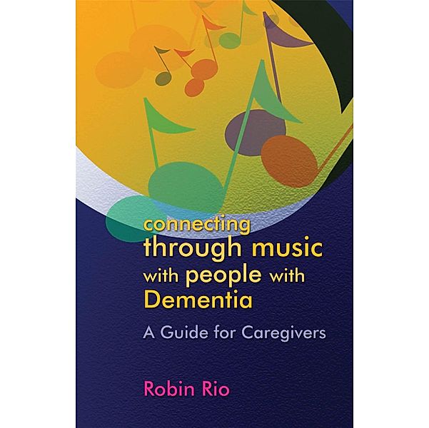 Connecting through Music with People with Dementia, Robin Rio