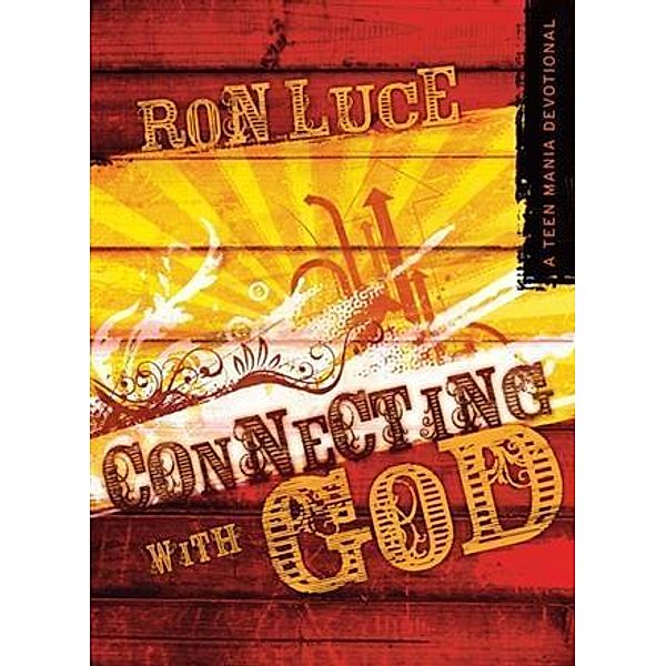 Connecting With God, Ron Luce