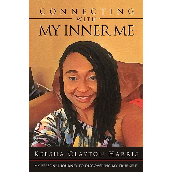 Connecting with my Inner Me, Keesha Clayton Harris