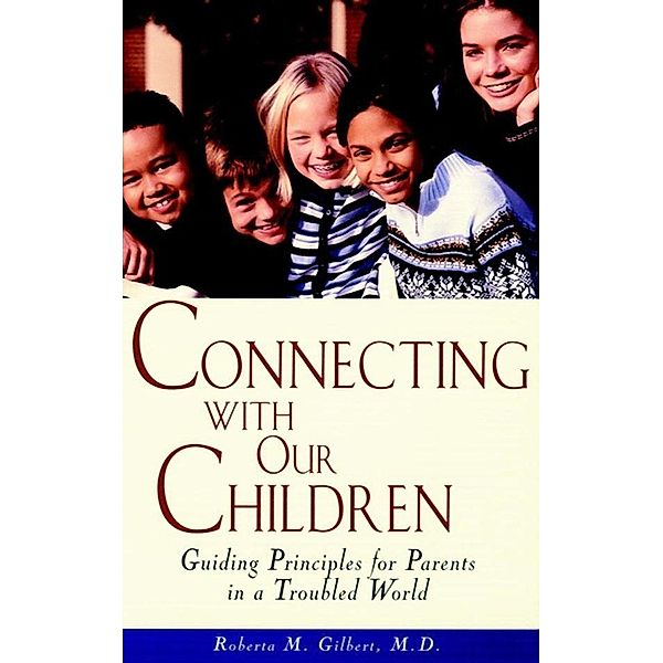 Connecting With Our Children, Roberta M. Gilbert