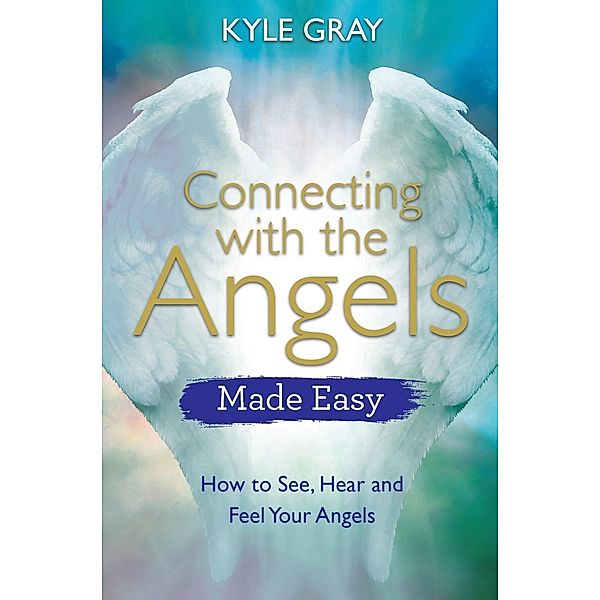 Connecting with the Angels Made Easy / Made Easy series, Kyle Gray