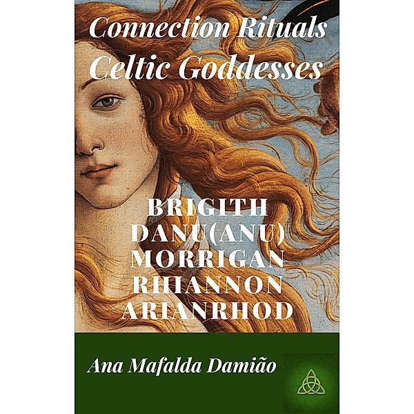 Connection Rituals - Celtic Goddesses, Ana Mafalda Damião