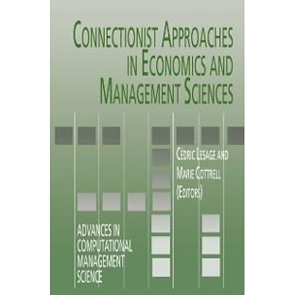 Connectionist Approaches in Economics and Management Sciences / Advances in Computational Management Science Bd.6