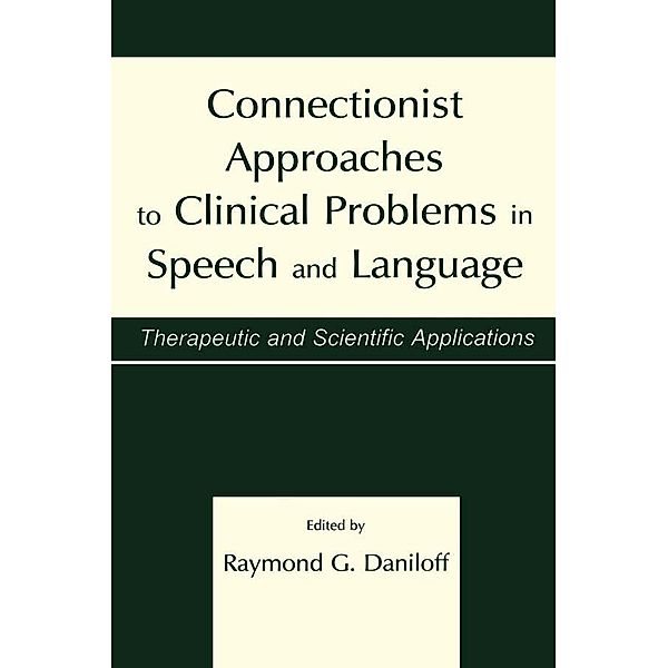 Connectionist Approaches To Clinical Problems in Speech and Language