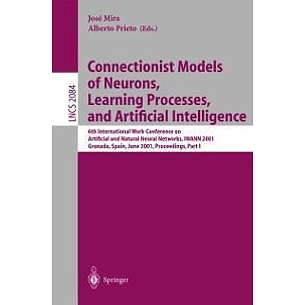 Connectionist Models of Neurons, Learning Processes, and Artificial Intelligence / Lecture Notes in Computer Science Bd.2084