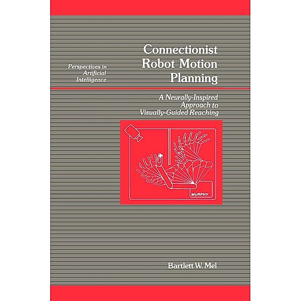 Connectionist Robot Motion Planning, Bartlett Mel