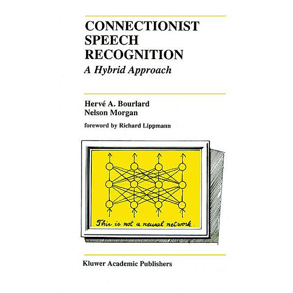 Connectionist Speech Recognition, Nelson Morgan, Hervé A. Bourlard