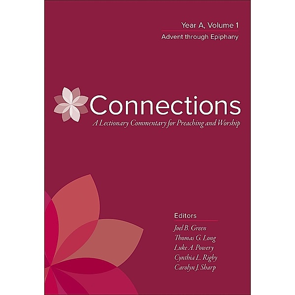 Connections: A Lectionary Commentary for Preaching and Worship / Connections: A Lectionary Commentary for Preaching and Worship