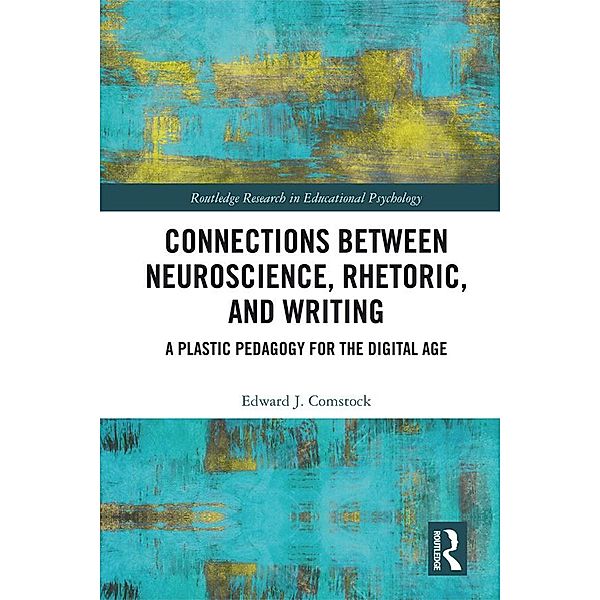 Connections Between Neuroscience, Rhetoric, and Writing, Edward J. Comstock