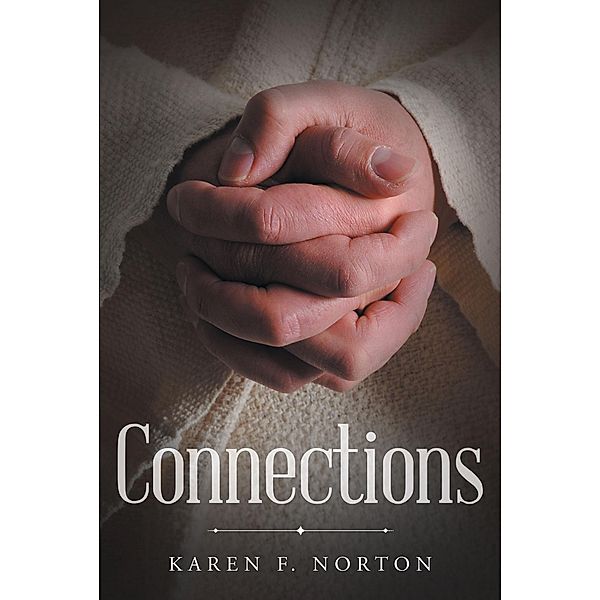 Connections / Christian Faith Publishing, Inc., Karen F. Norton