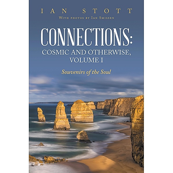 Connections: Cosmic and Otherwise, Volume I, Ian Stott