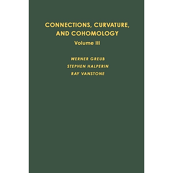 Connections, Curvature, and Cohomology Volume 3, Greub
