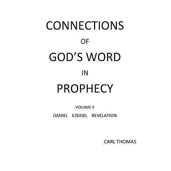 Connections of God's Word in Prophecy Volume II, Carl Thomas
