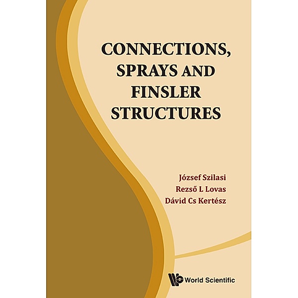 Connections, Sprays and Finsler Structures, Dávid Cs Kertész, József Szilasi, Rezső L Lovas