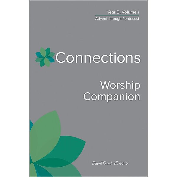Connections Worship Companion, Year B, Volume 1 / Connections