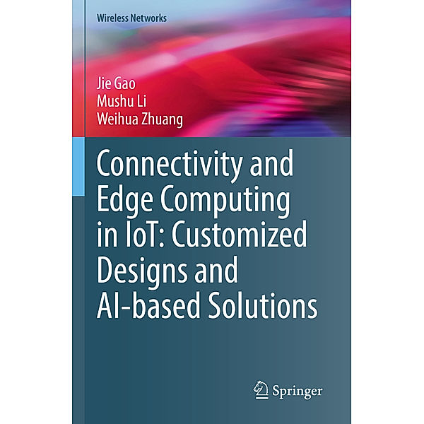 Connectivity and Edge Computing in IoT: Customized Designs and AI-based Solutions, Jie Gao, Mushu Li, Weihua Zhuang