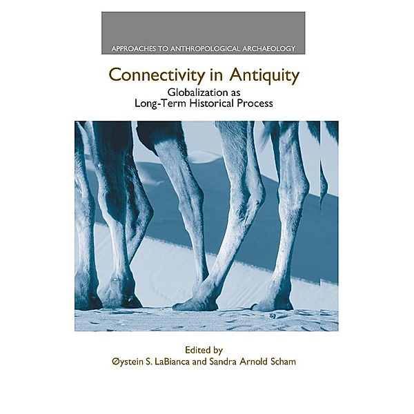 Connectivity in Antiquity, Oystein S. Labianca, Sandra Arnold Scham