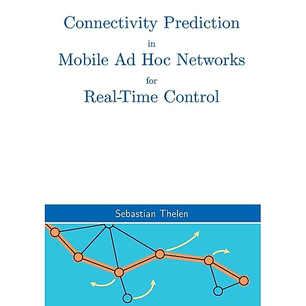 Connectivity Prediction in Mobile Ad Hoc Networks for Real-Time Control, Sebastian Thelen