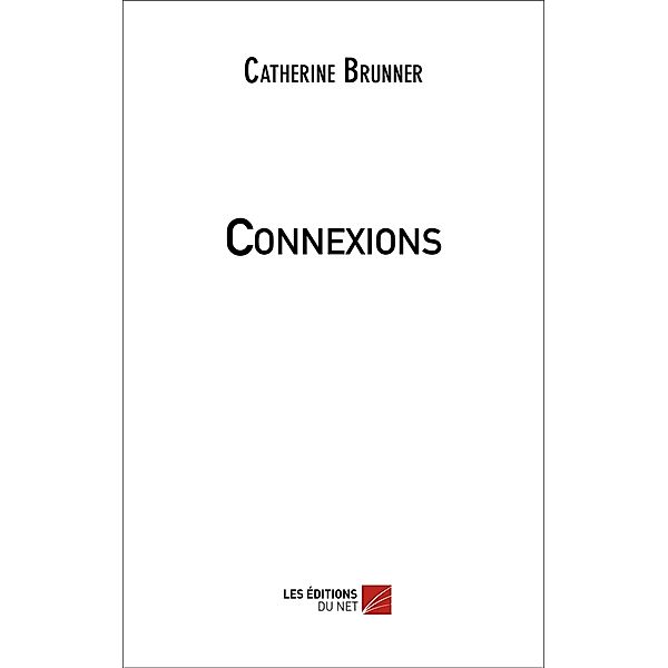 Connexions / Les Editions du Net, Brunner Catherine Brunner