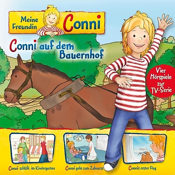 Conni - 2 - 02: Conni auf dem Bauernhof / Conni schläft im Kindergarten / Conni geht zum Zahnarzt / Connis erster Flug (Vier Hörspiele zur TV-Serie), Liane Schneider, Ludger Billerbeck, Arne Gedigk, Nana Andrea Meyer