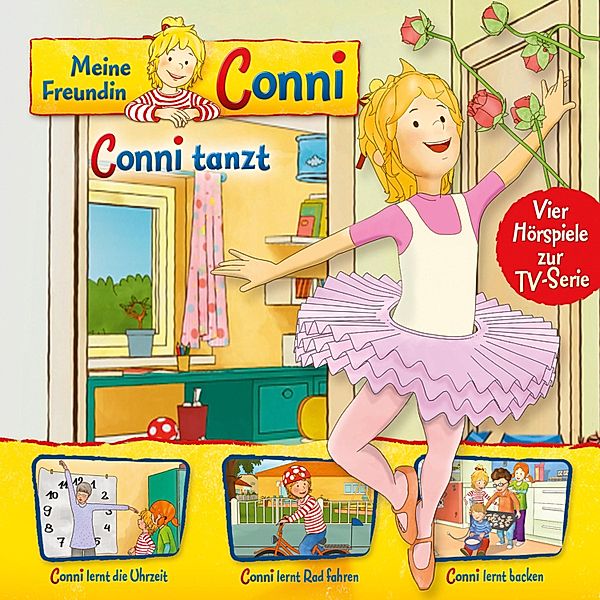 Conni - 3 - 03: Conni tanzt / Conni lernt die Uhrzeit / Conni lernt Rad fahren / Conni lernt backen (Vier Hörspiele zur TV-Serie), Liane Schneider, Nana Andrea Meyer, Ludger Billerbeck, Arne Gedigk