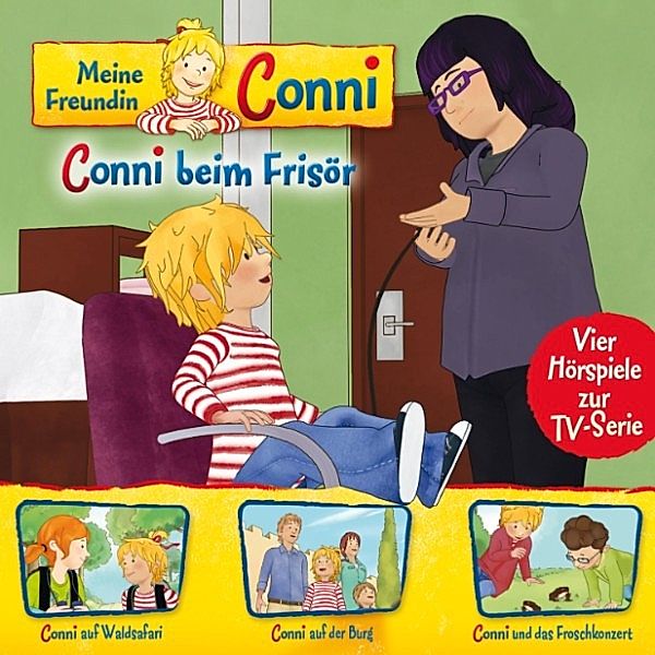 Conni - 7 - 07: Conni beim Frisör / Conni auf Waldsafari / Conni auf der Burg / Conni und das Froschkonzert (Vier Hörspiele zur TV-Serie), Liane Schneider, Michael Grimm, Ludger Billerbeck, Arne Gedigk