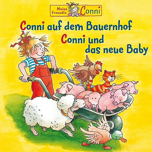 Conni - Conni auf dem Bauernhof / Conni und das neue Baby, Liane Schneider, Hans-Joachim Herwald, Sabine Jahnke