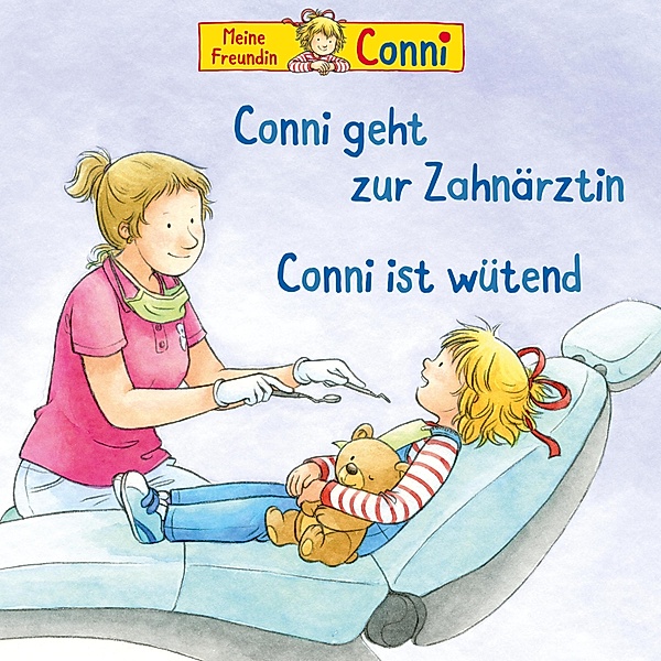 Conni - Conni geht zur Zahnärztin / Conni ist wütend, Liane Schneider, Hans-Joachim Herwald, Ludger Billerbeck