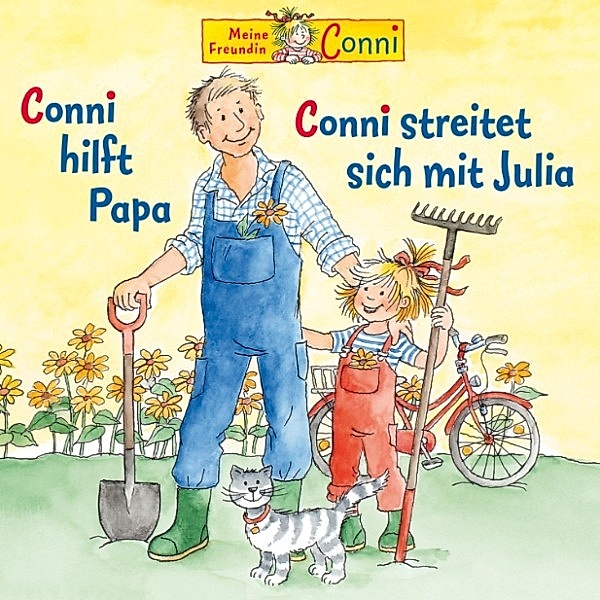 Conni - Conni hilft Papa / Conni streitet sich mit Julia, Liane Schneider, Hans-Joachim Herwald, Ludger Billerbeck