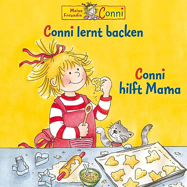 Conni - Conni lernt backen / Conni hilft Mama, Liane Schneider, Hans-Joachim Herwald
