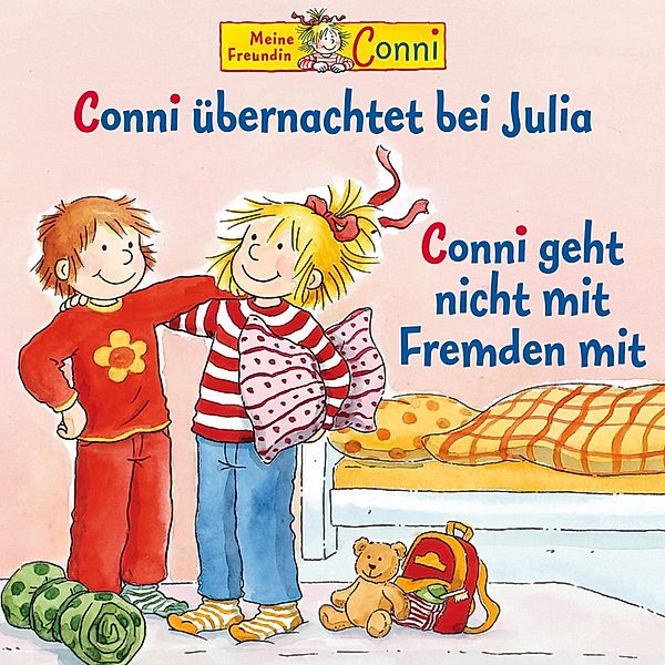 Conni - Conni übernachtet bei Julia / Conni geht nicht mit Fremden mit, Liane Schneider, Ludger Billerbeck, Hans-Joachim Herwald