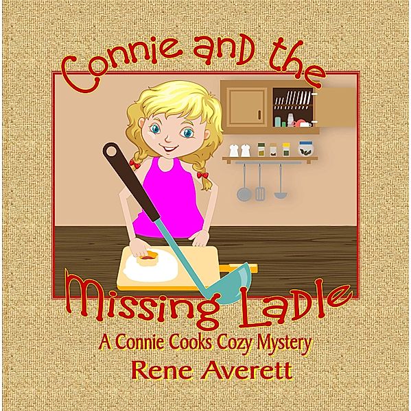 Connie and the Missing Ladle (Connie Cooks) / Connie Cooks, Rene Averett