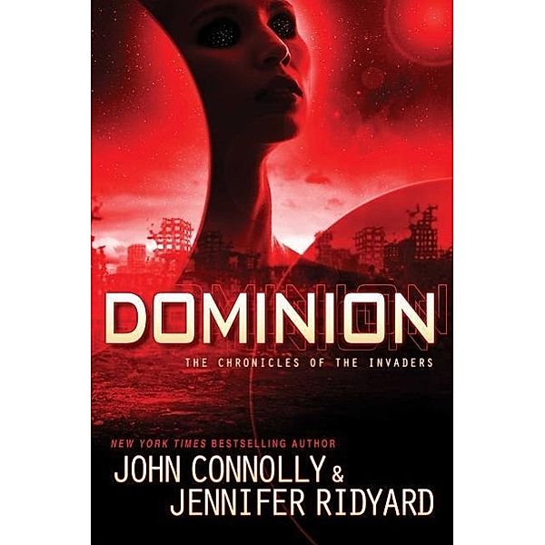 Connolly, J: Chronicles of the Invaders 3. Dominion, John Connolly, Jennifer Ridyard