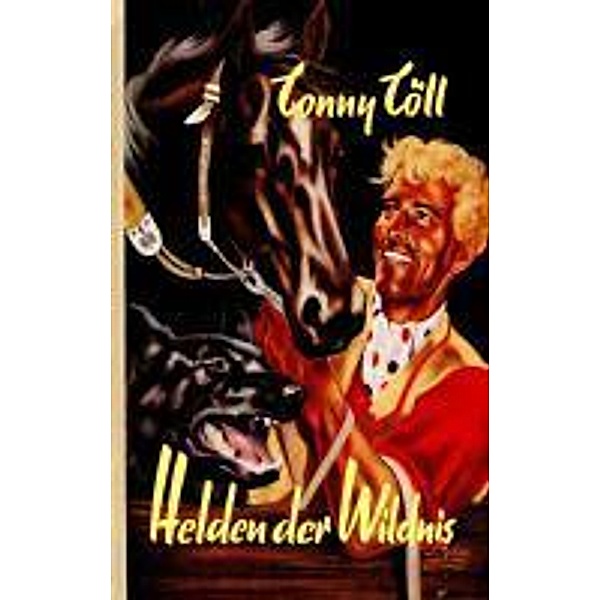 Conny Cöll - Helden der Wildnis / Conny Cöll Bd.41, Konrad Kölbl