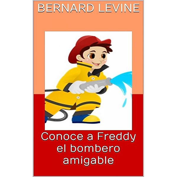 Conoce a Freddy el bombero amigable, Bernard Levine