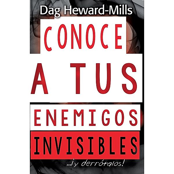 Conoce a tus enemigos invisibles... ¡y derrótalos!, Dag Heward-Mills