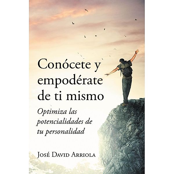 Conocete y empoderate de ti mismo, Jose David Arriola Pacheco