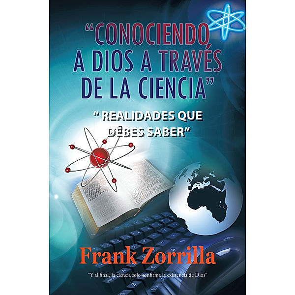 “Conociendo a Dios a Través De La Ciencia”, Frank Zorrilla