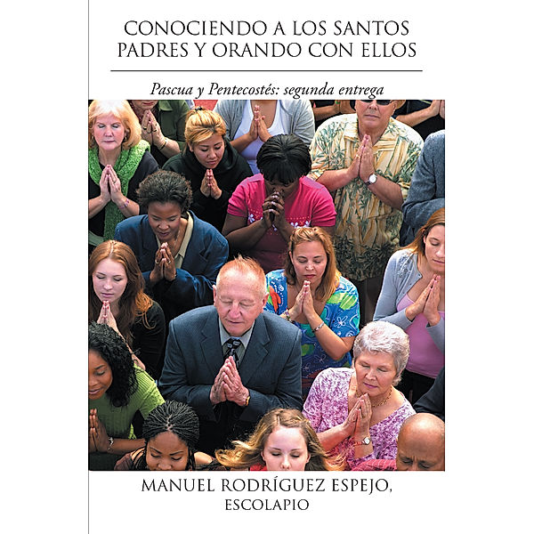 Conociendo a Los Santos Padres Y Orando Con Ellos, Manuel Rodríguez Espejo