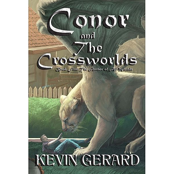 Conor and the Crossworlds, Book Five: The Author of All Worlds / Kevin Gerard, Kevin Gerard