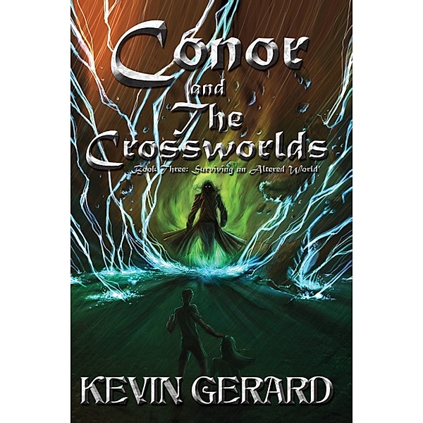 Conor and the Crossworlds, Book Three: Surviving an Altered World, Kevin Gerard